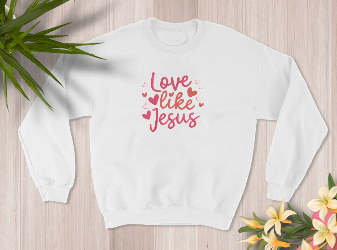 Love like Jesus Sweatshirt (EMBROIDERY)