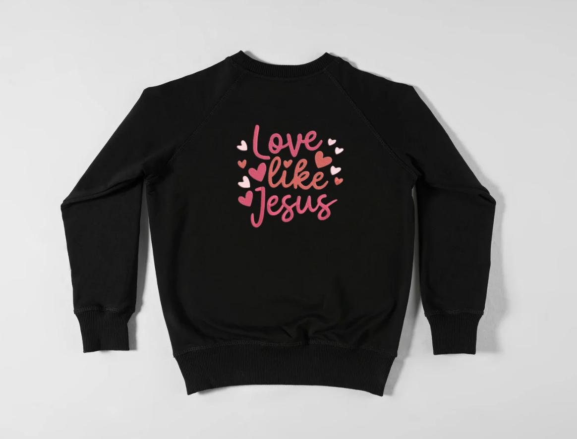 Love like Jesus Sweatshirt (EMBROIDERY)