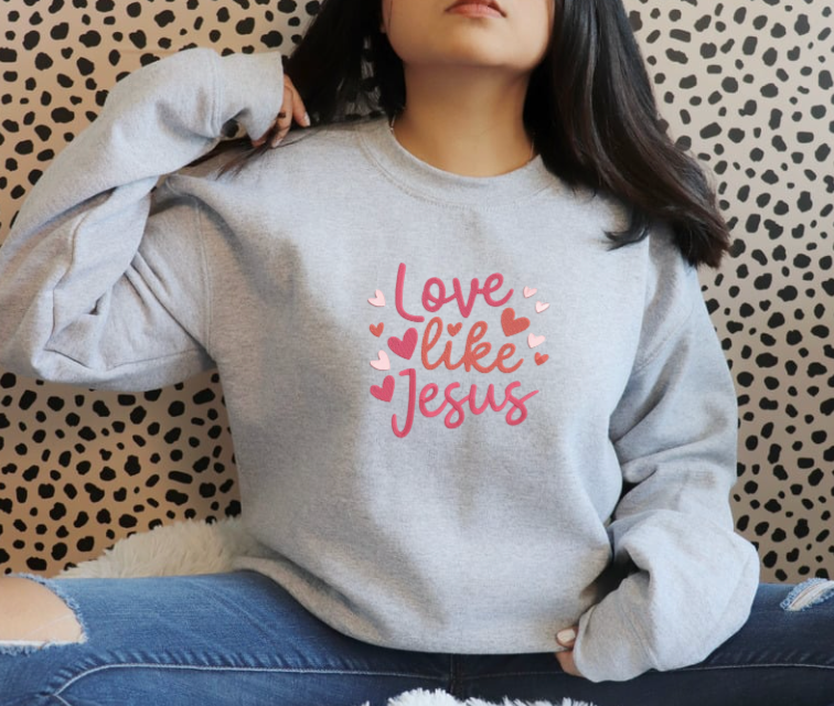 Love like Jesus Sweatshirt (EMBROIDERY)