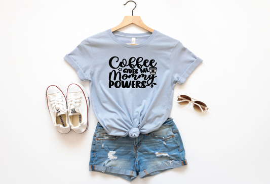 Coffee powers TSHIRT